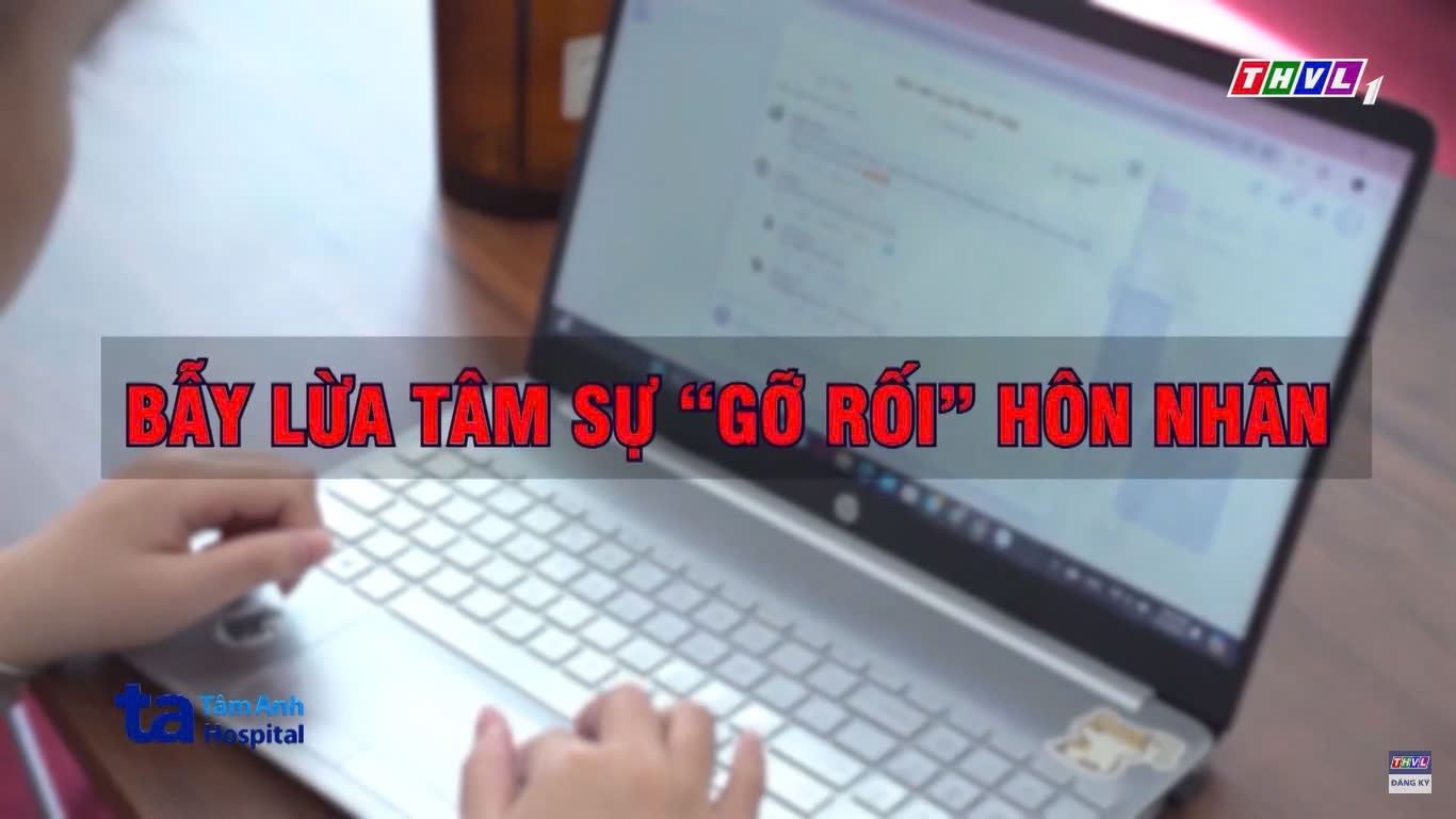 Bẫy lừa tâm sự “gỡ rối” hôn nhân